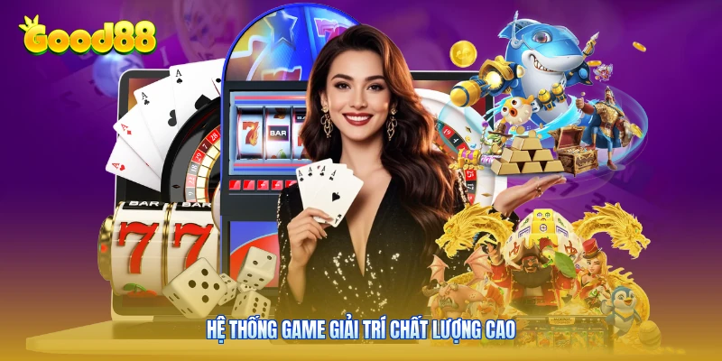 Hệ thống game giải trí chất lượng cao