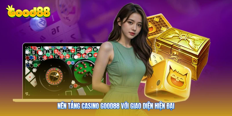 Nền tảng Casino Good88 với giao diện hiện đại