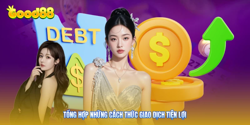 Tổng hợp những cách thức giao dịch tiện lợi